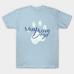 Must Love Dogs T-Shirt